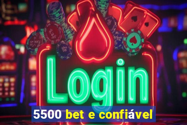 5500 bet e confiável