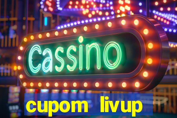 cupom livup primeira compra