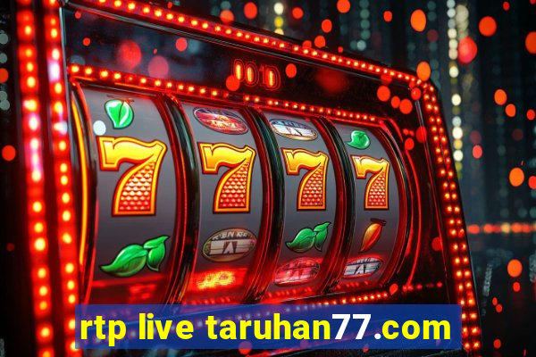 rtp live taruhan77.com