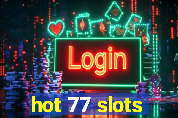 hot 77 slots