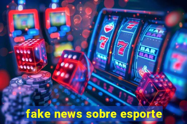 fake news sobre esporte