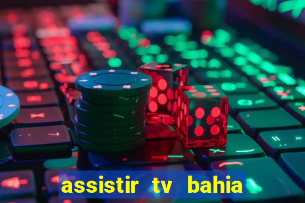 assistir tv bahia ao vivo