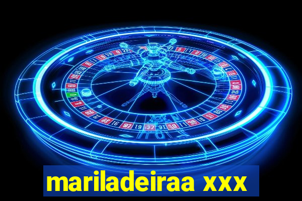 mariladeiraa xxx