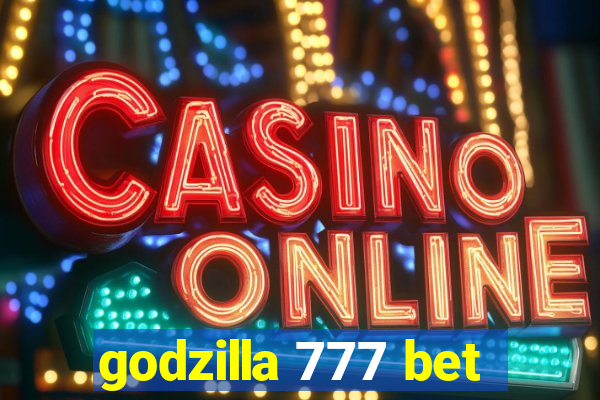 godzilla 777 bet