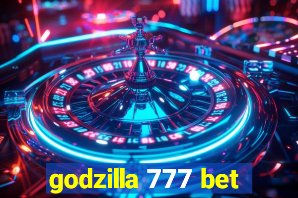 godzilla 777 bet