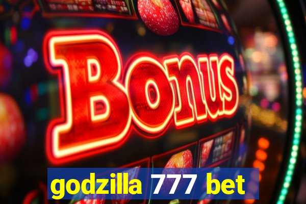 godzilla 777 bet