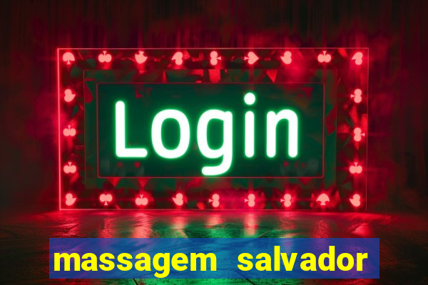 massagem salvador de bahia