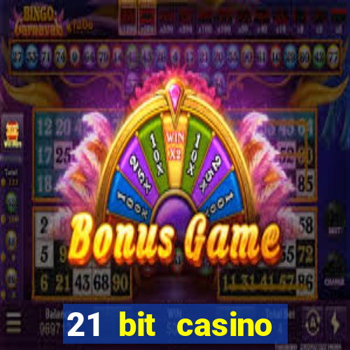 21 bit casino online betrugstest