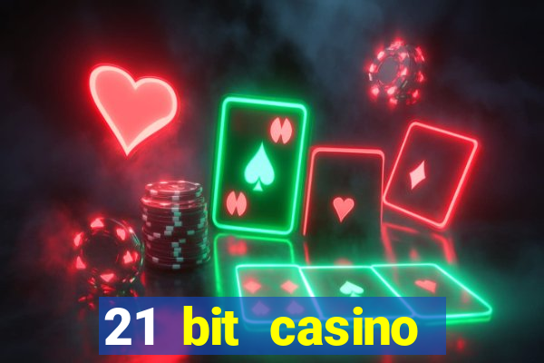 21 bit casino online betrugstest