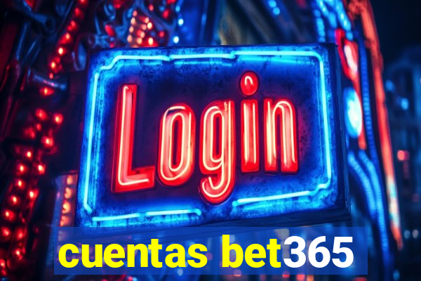 cuentas bet365