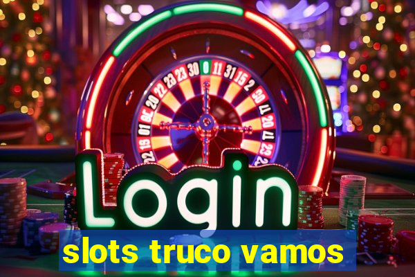 slots truco vamos