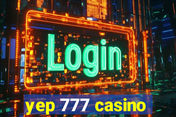 yep 777 casino