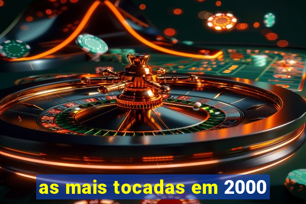 as mais tocadas em 2000