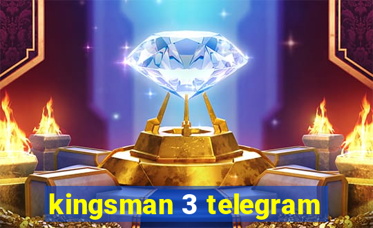 kingsman 3 telegram