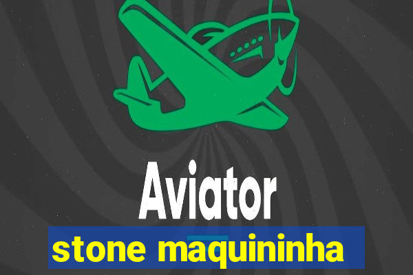 stone maquininha