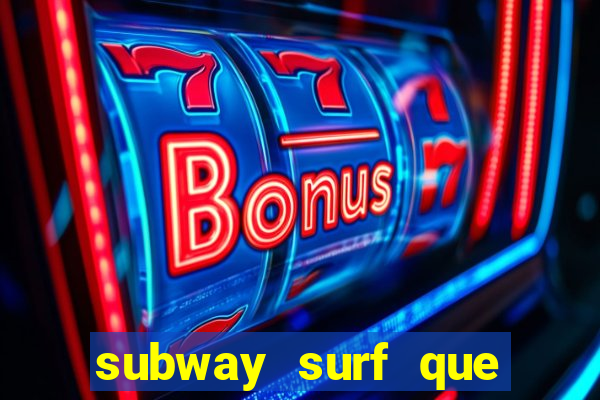 subway surf que ganha dinheiro link