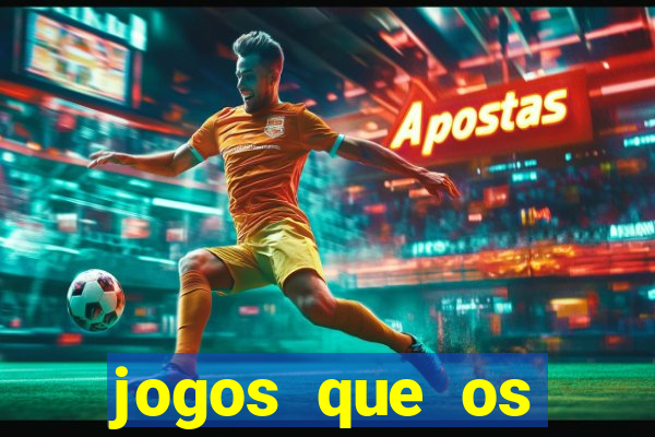 jogos que os famosos jogam para ganhar dinheiro