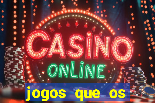 jogos que os famosos jogam para ganhar dinheiro