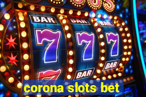 corona slots bet