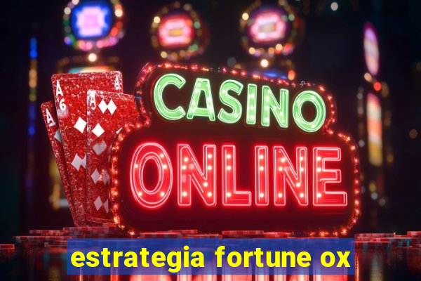 estrategia fortune ox