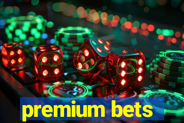 premium bets