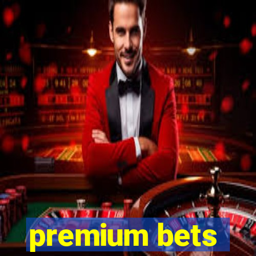 premium bets