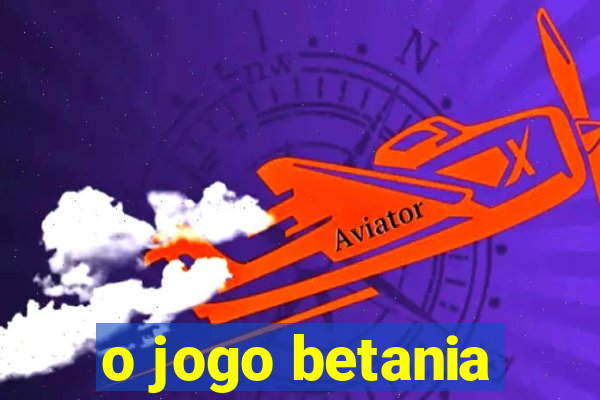 o jogo betania