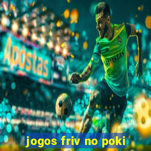 jogos friv no poki