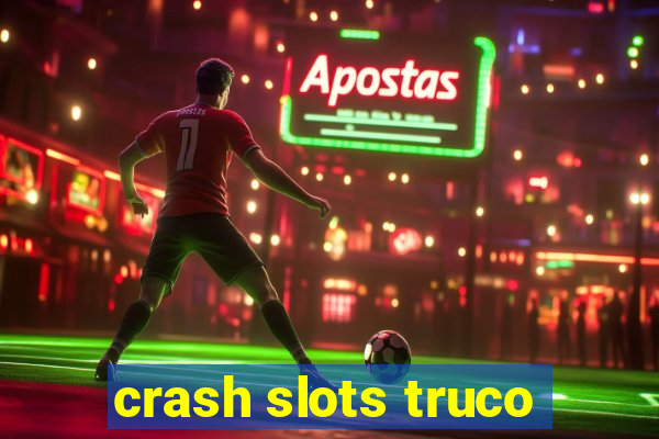 crash slots truco