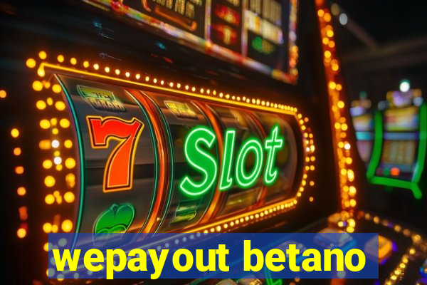 wepayout betano