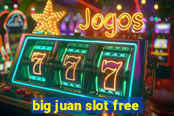 big juan slot free