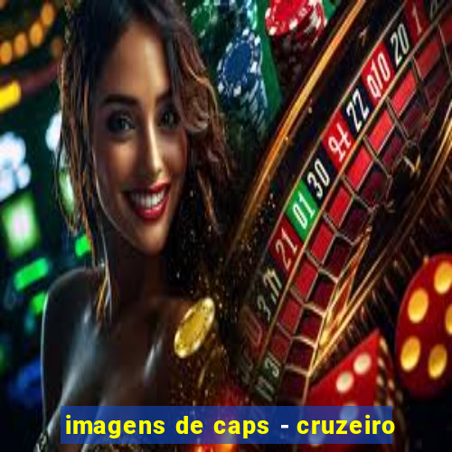 imagens de caps - cruzeiro