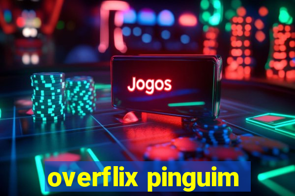 overflix pinguim