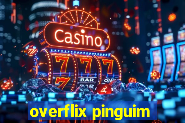 overflix pinguim