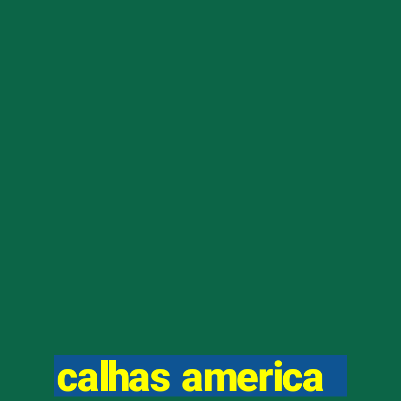 calhas america