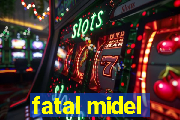 fatal midel