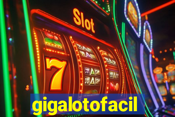 gigalotofacil