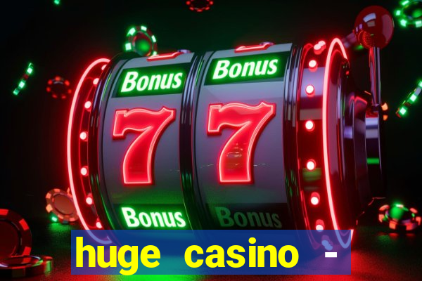 huge casino - jogos de cassino