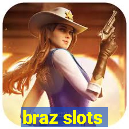 braz slots