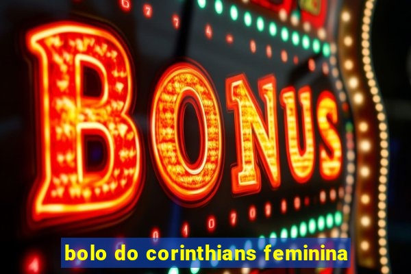 bolo do corinthians feminina