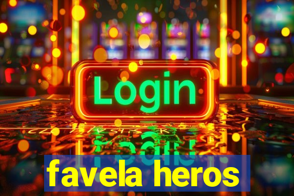 favela heros