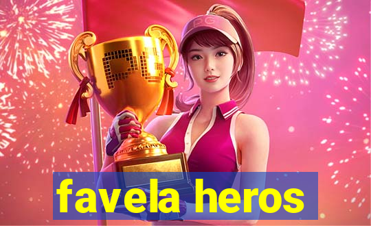 favela heros