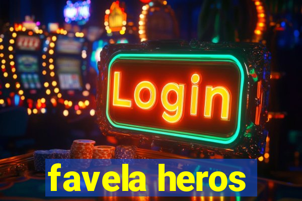 favela heros