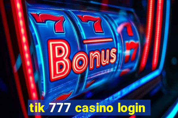 tik 777 casino login