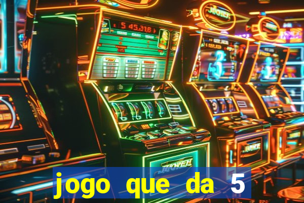 jogo que da 5 rodadas gratis