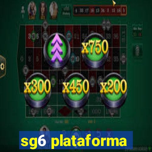 sg6 plataforma