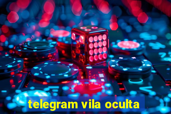 telegram vila oculta