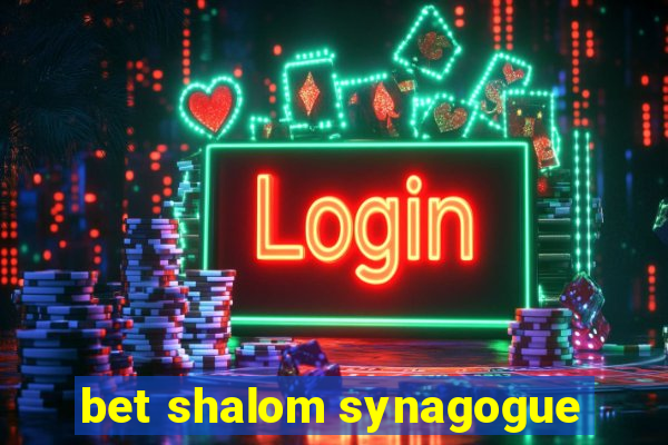 bet shalom synagogue