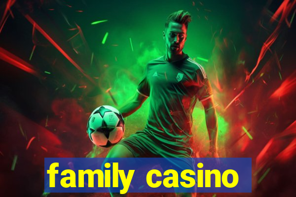 family casino