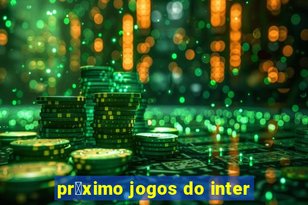 pr贸ximo jogos do inter